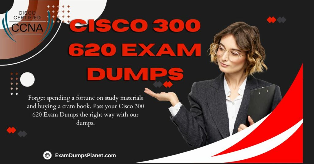 Cisco 300 620 Exam Dumps
