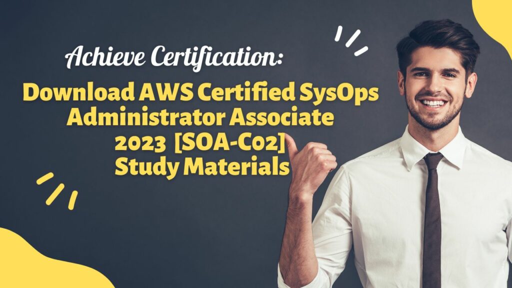 Download AWS Certified SysOps Administrator Associate 2023 [SOA-C02]