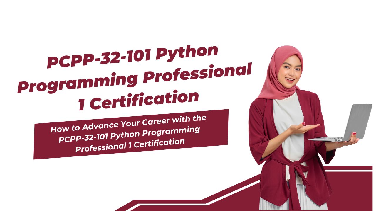 How to Advance Your Career with the PCPP-32-101 Python Programming Professional 1 Certification