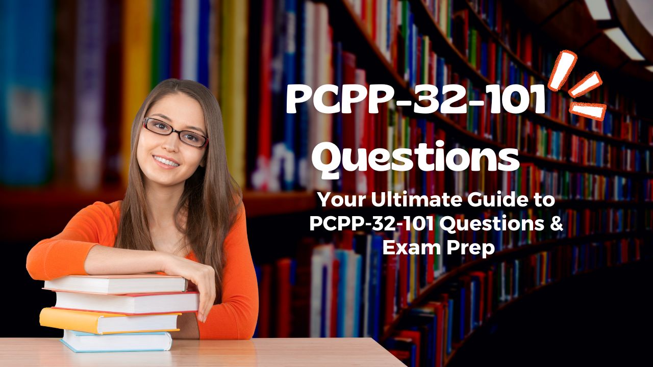 Your Ultimate Guide to PCPP-32-101 Questions and Exam Prep