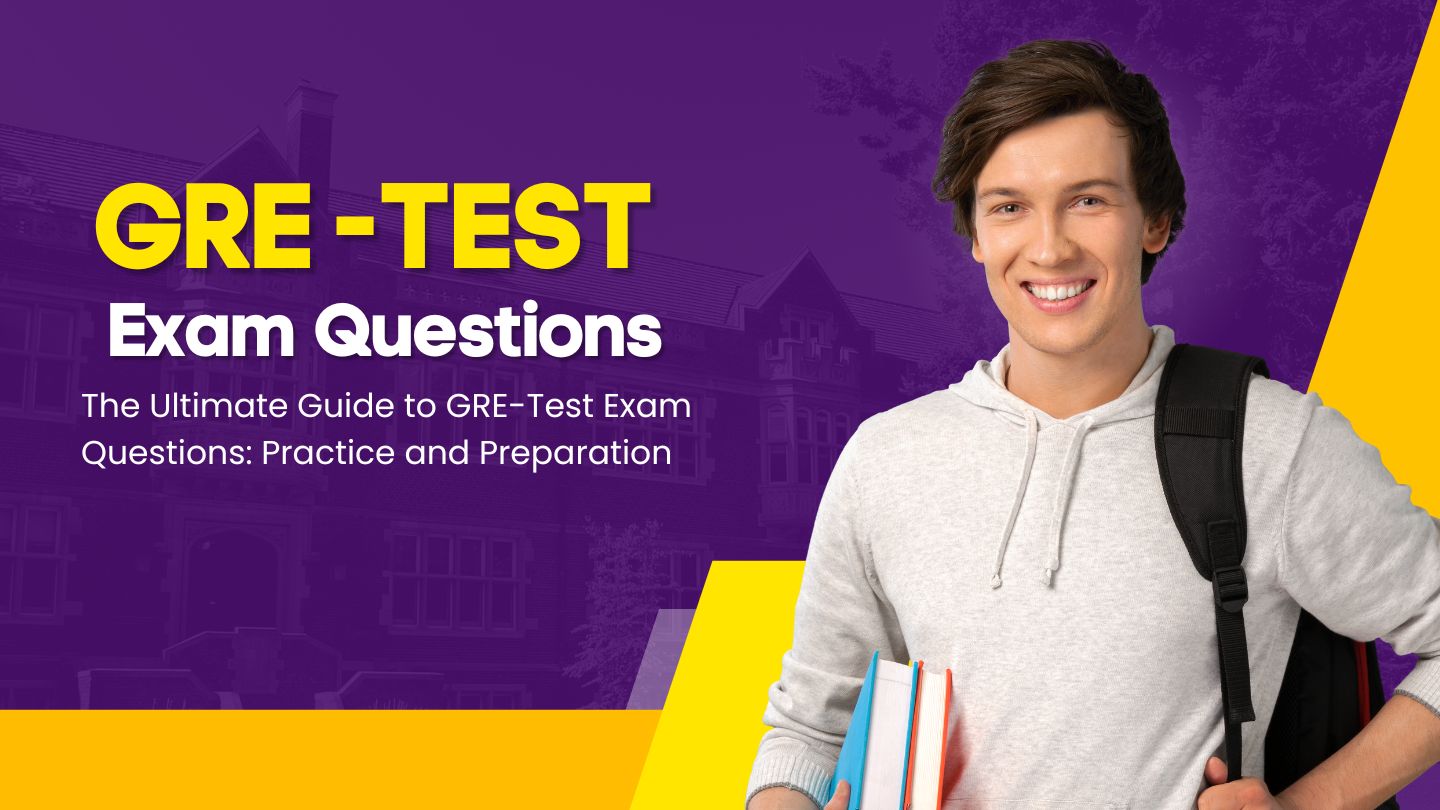 The Ultimate Guide to GRE-Test Exam Questions: Practice and Preparation