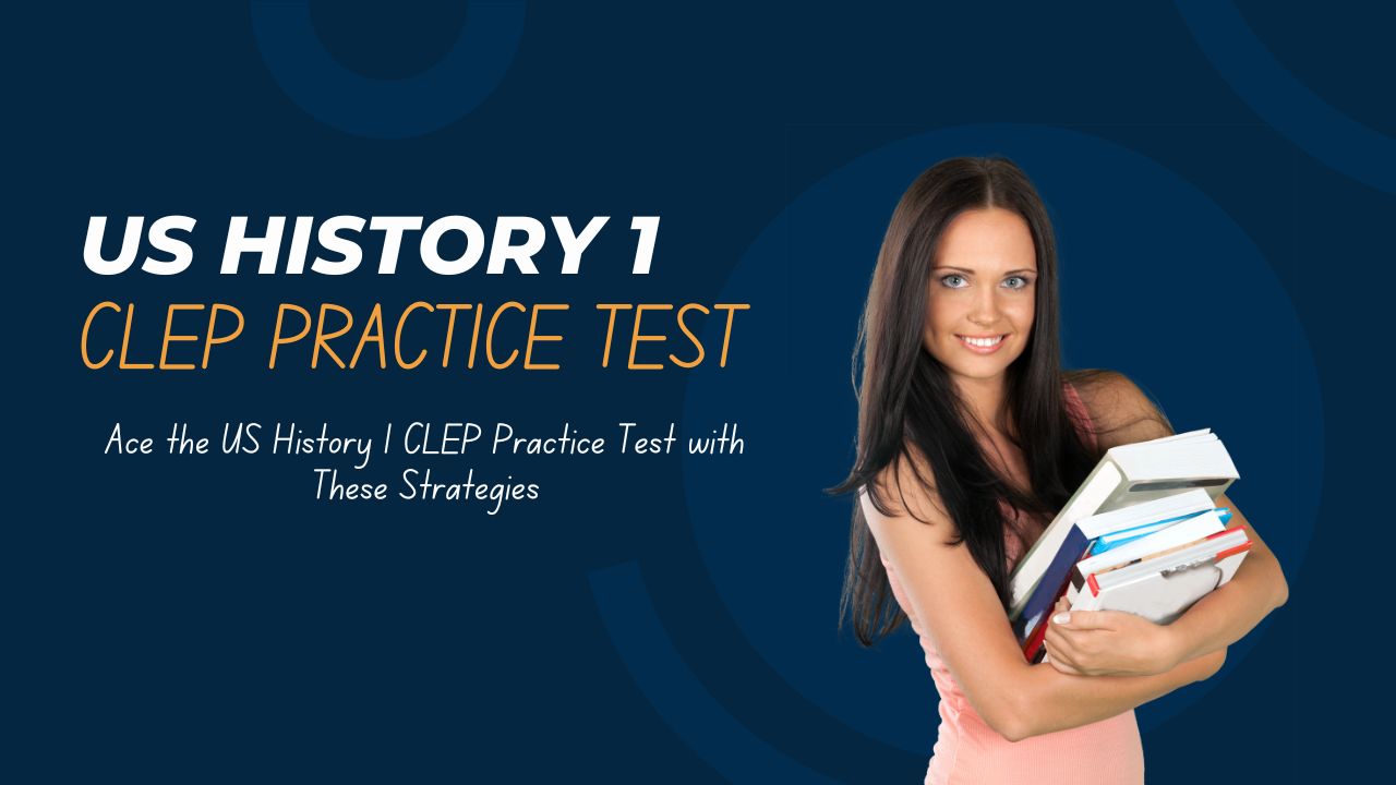 Ace the US History 1 CLEP Practice Test with These Strategies